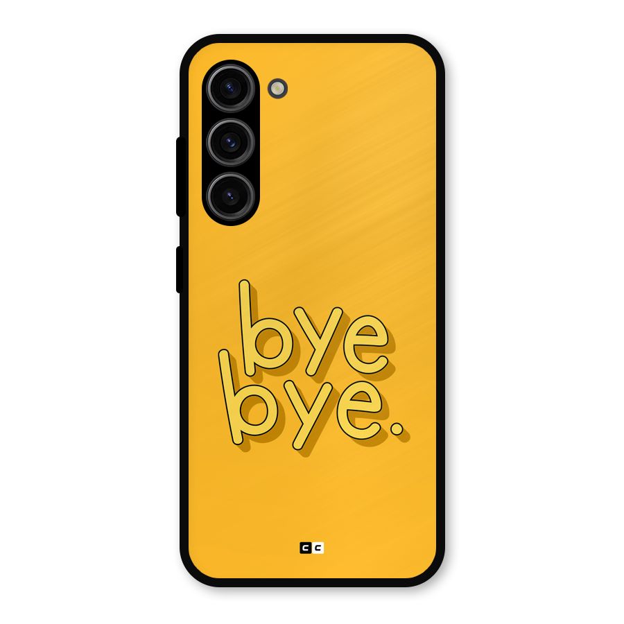 Bye Bye Metal Back Case for Galaxy S23