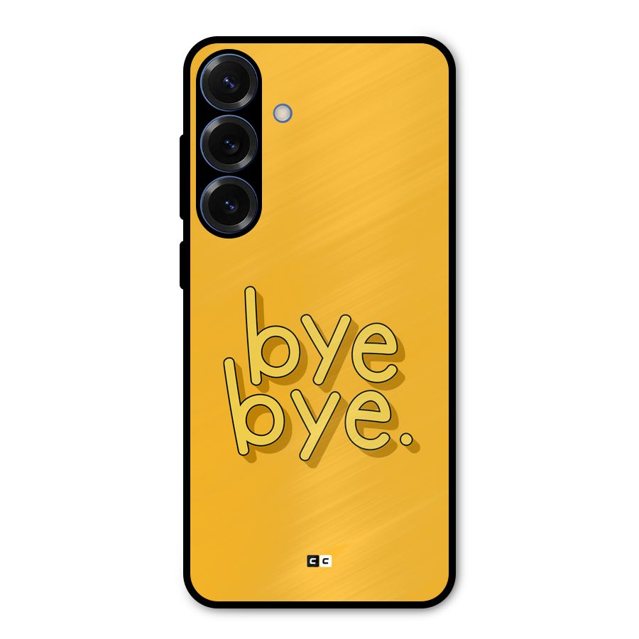 Bye Bye Metal Back Case for Galaxy S25 Plus