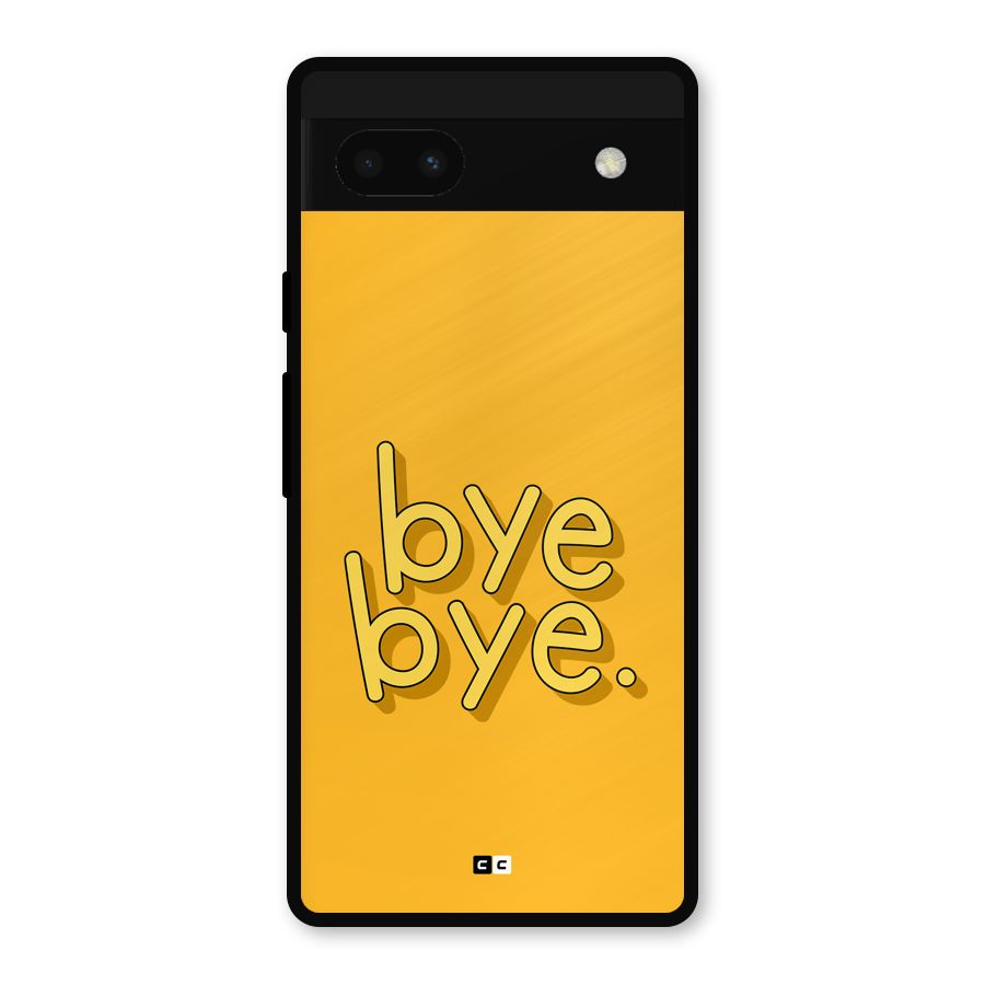 Bye Bye Metal Back Case for Google Pixel 6a