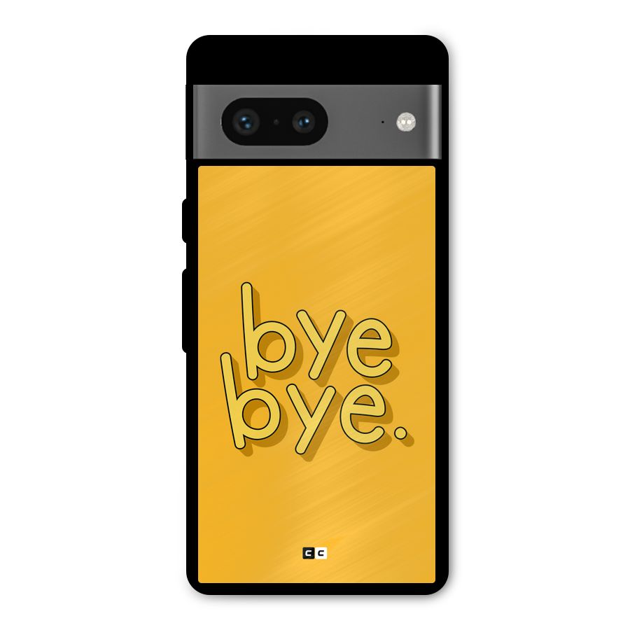 Bye Bye Metal Back Case for Google Pixel 7