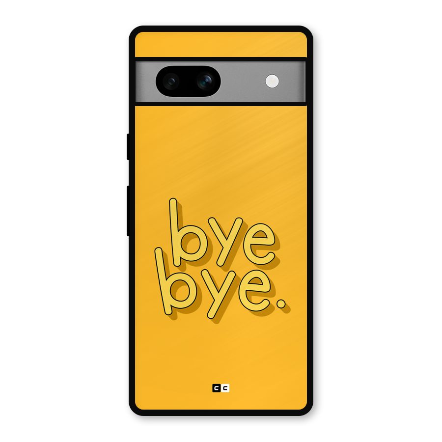 Bye Bye Metal Back Case for Google Pixel 7a