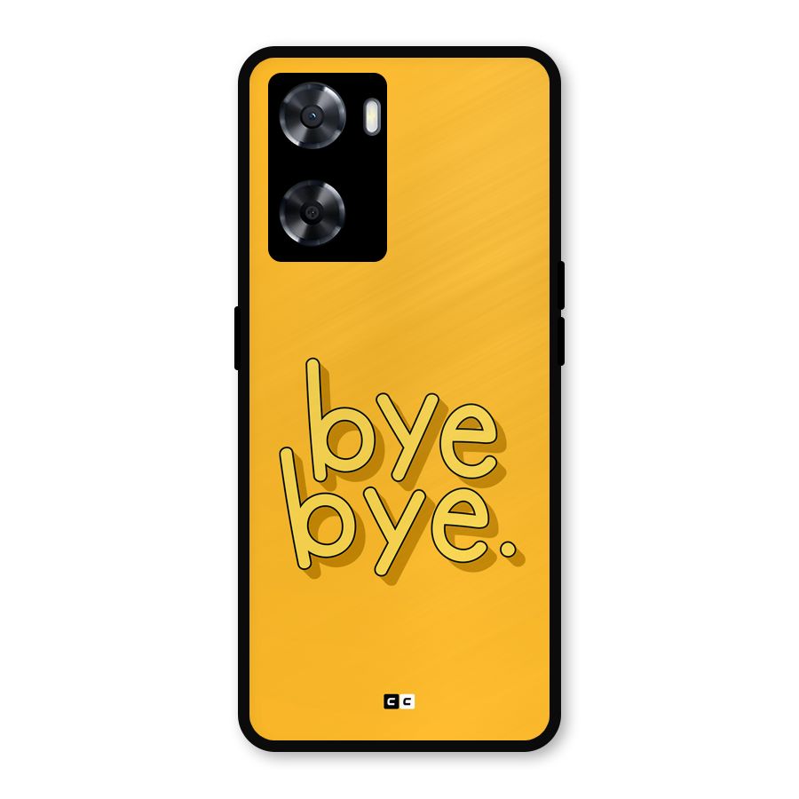 Bye Bye Metal Back Case for Oppo A77