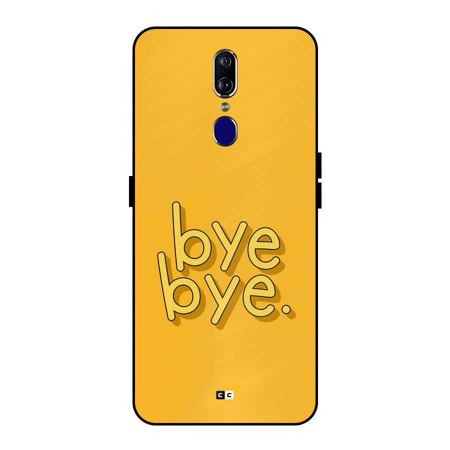 Bye Bye Metal Back Case for Oppo F11
