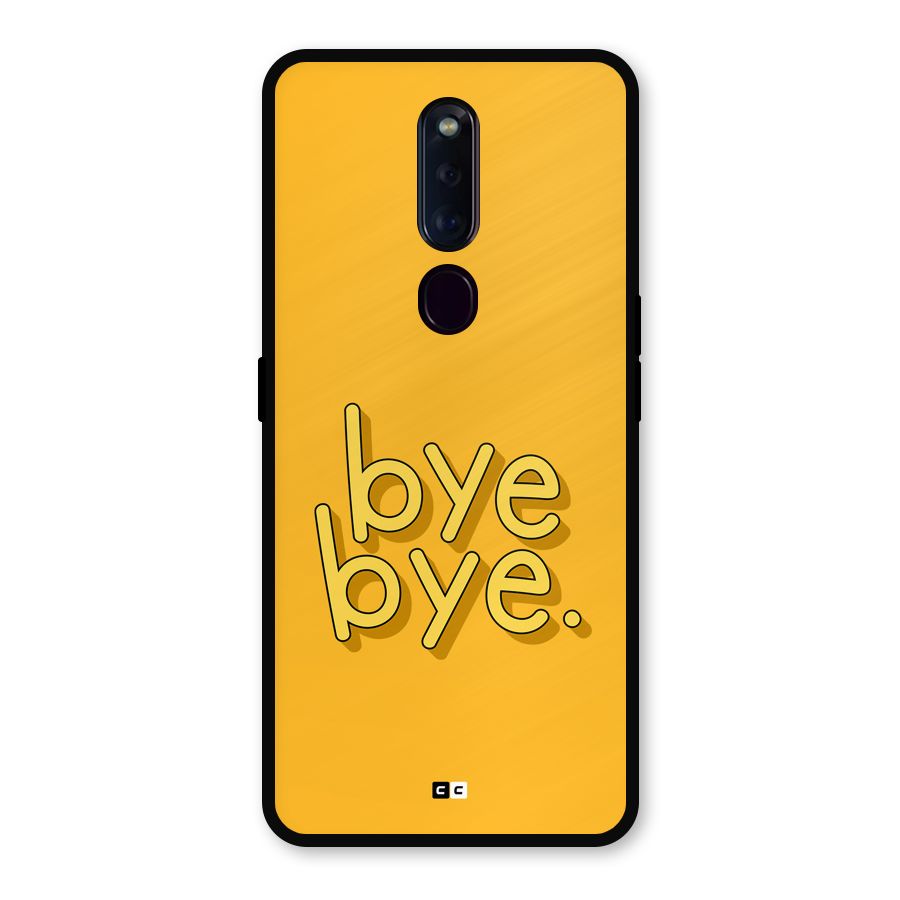 Bye Bye Metal Back Case for Oppo F11 Pro
