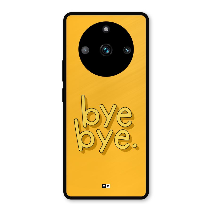 Bye Bye Metal Back Case for Realme 11 Pro Plus
