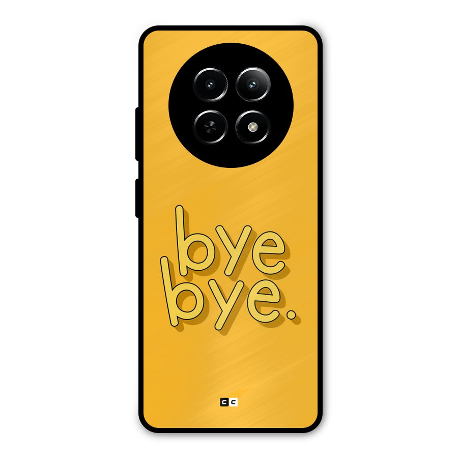 Bye Bye Metal Back Case for Realme 13