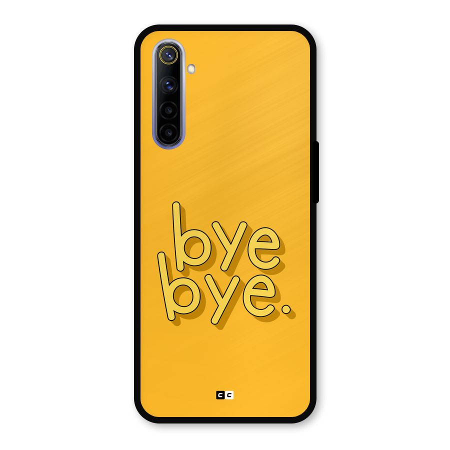 Bye Bye Metal Back Case for Realme 6i