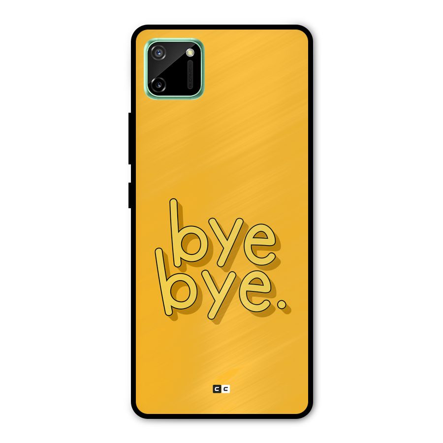 Bye Bye Metal Back Case for Realme C11