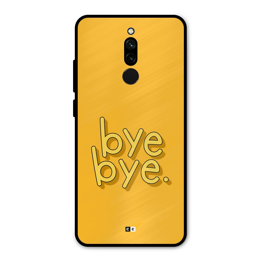 Bye Bye Metal Back Case for Redmi 8
