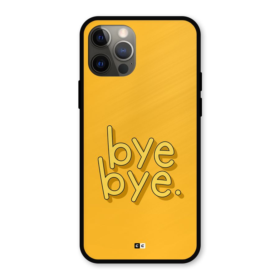 Bye Bye Metal Back Case for iPhone 12 Pro