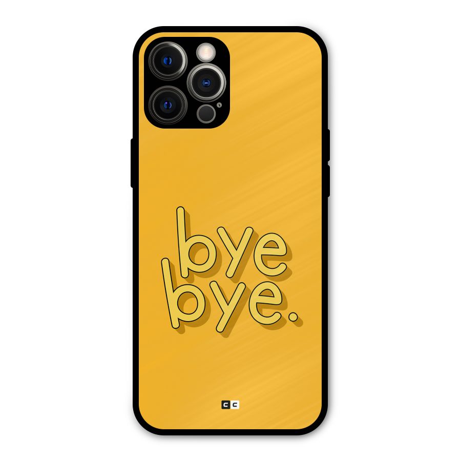 Bye Bye Metal Back Case for iPhone 12 Pro Max