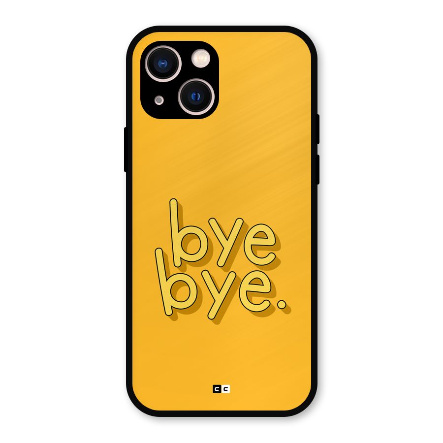 Bye Bye Metal Back Case for iPhone 13