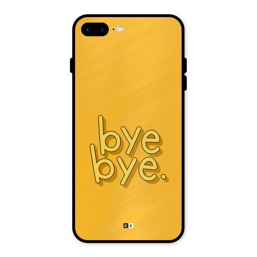 Bye Bye Metal Back Case for iPhone 7 Plus