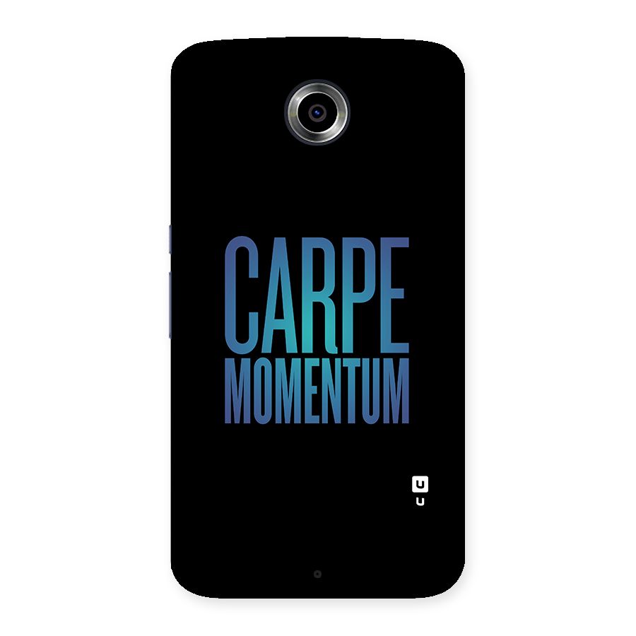 Carpe Momentum Back Case for Nexsus 6