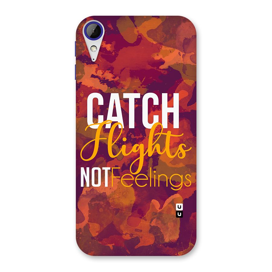 Catch Flights Not Feelings Back Case for Desire 830