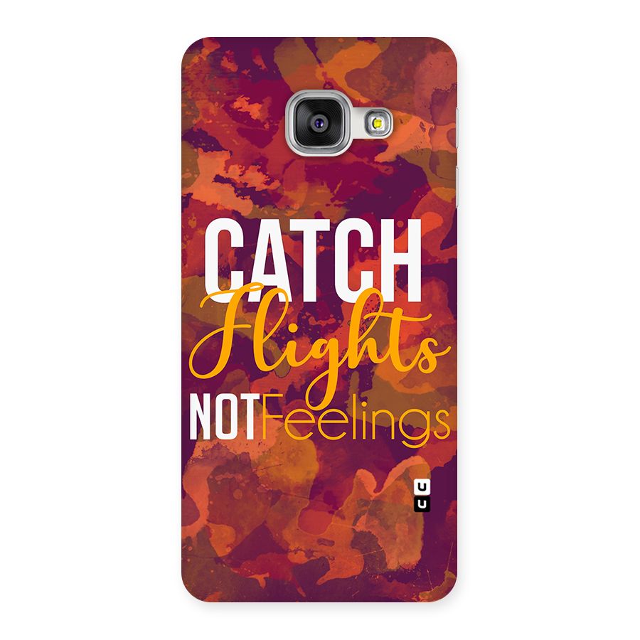 Catch Flights Not Feelings Back Case for Galaxy A3 2016