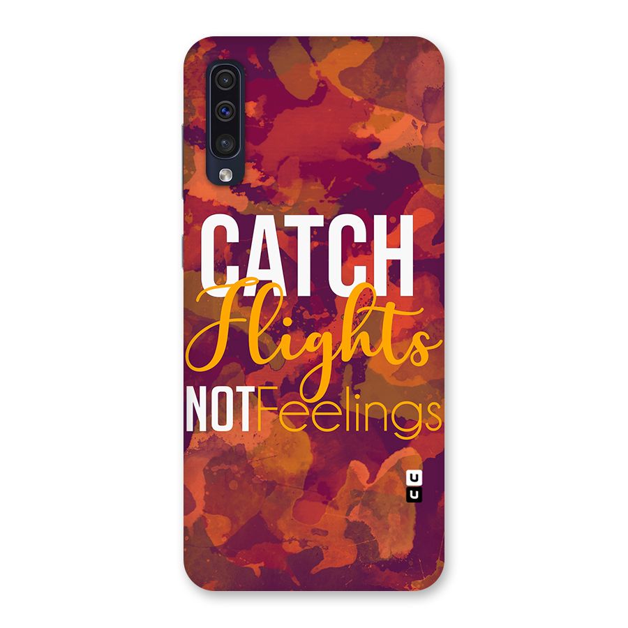 Catch Flights Not Feelings Back Case for Galaxy A50