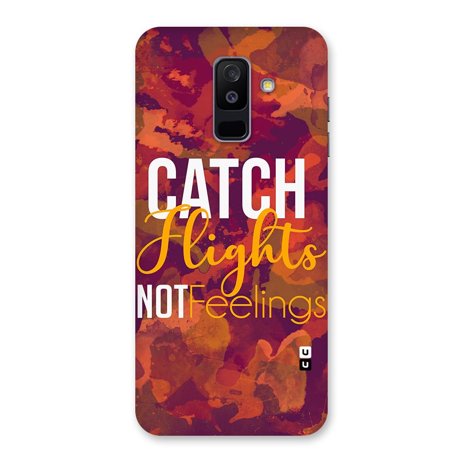 Catch Flights Not Feelings Back Case for Galaxy A6 Plus