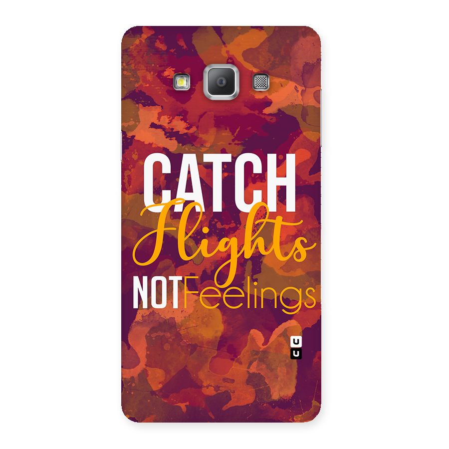 Catch Flights Not Feelings Back Case for Galaxy A7