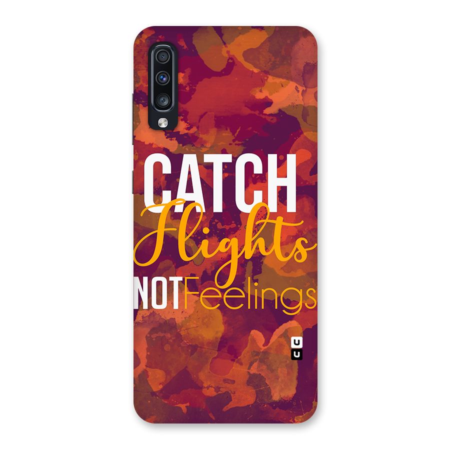 Catch Flights Not Feelings Back Case for Galaxy A70
