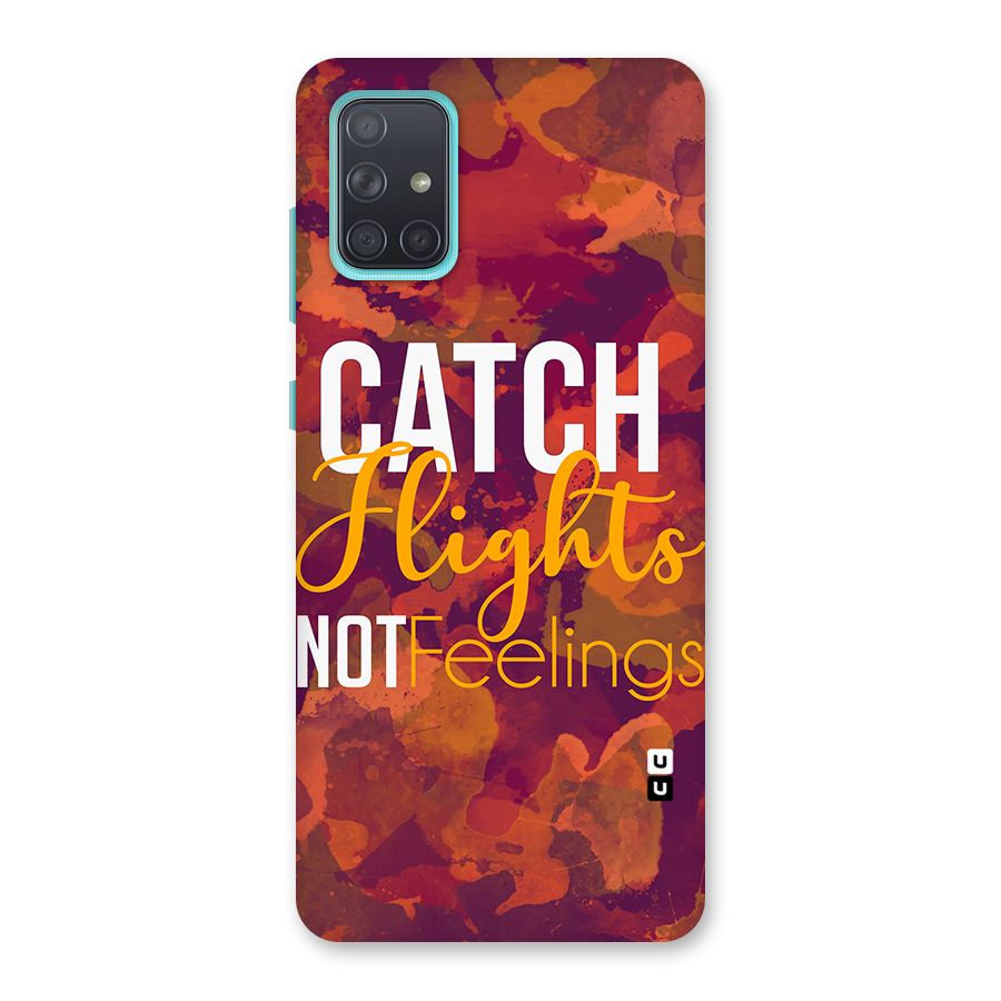 Catch Flights Not Feelings Back Case for Galaxy A71