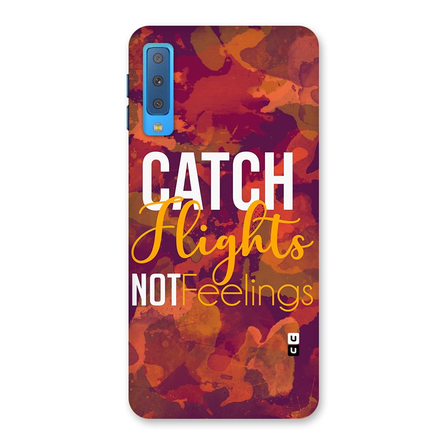Catch Flights Not Feelings Back Case for Galaxy A7 (2018)