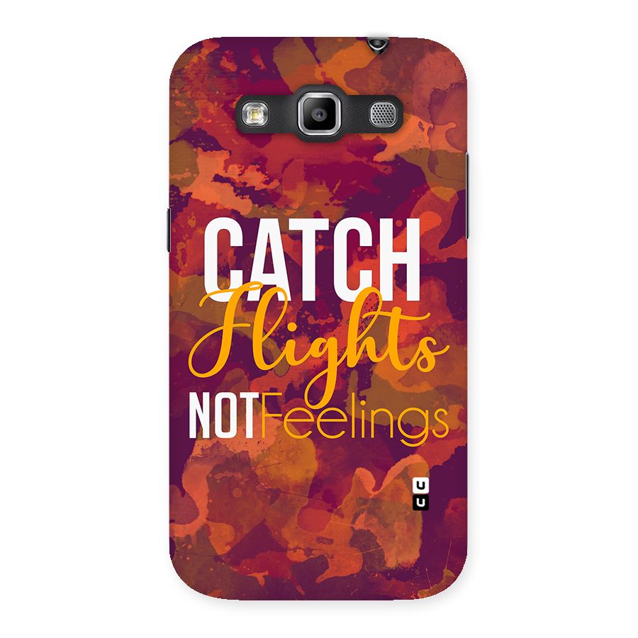 Catch Flights Not Feelings Back Case for Galaxy Grand Quattro