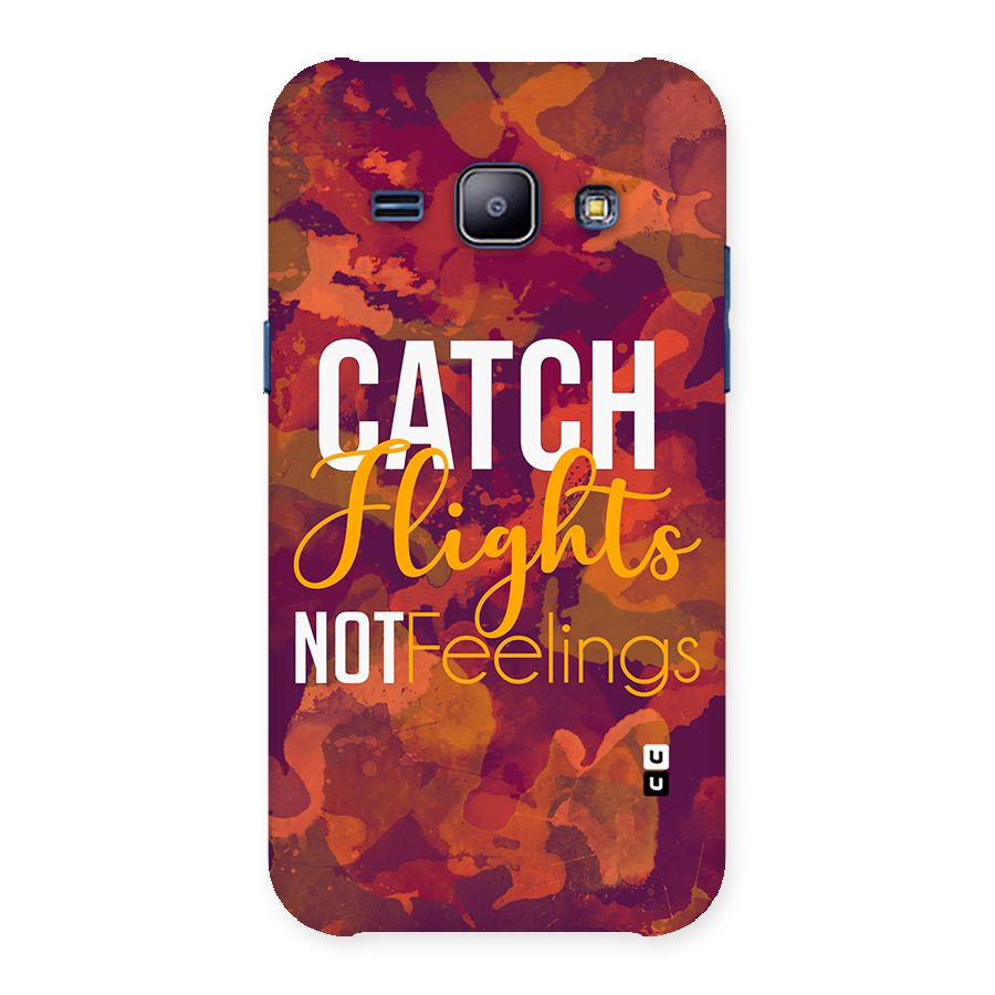 Catch Flights Not Feelings Back Case for Galaxy J1