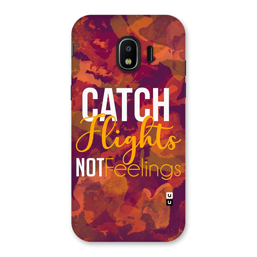Catch Flights Not Feelings Back Case for Galaxy J2 Pro 2018