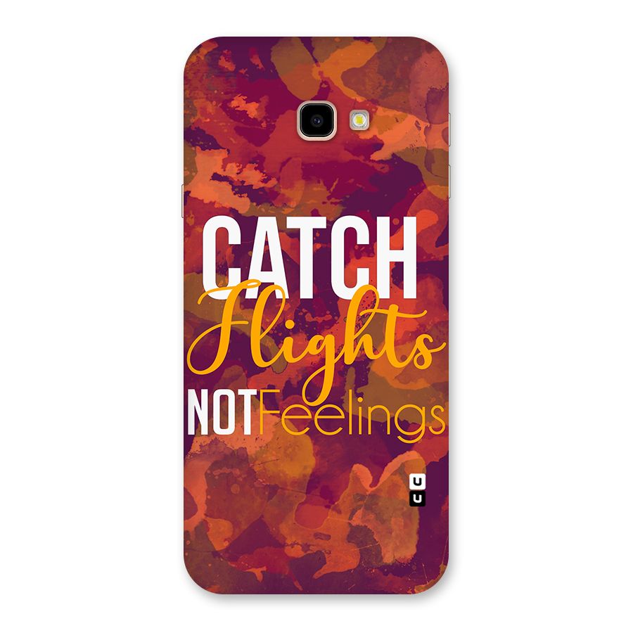 Catch Flights Not Feelings Back Case for Galaxy J4 Plus