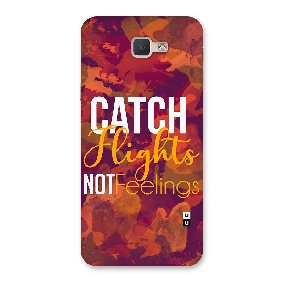 Catch Flights Not Feelings Back Case for Galaxy J5 Prime