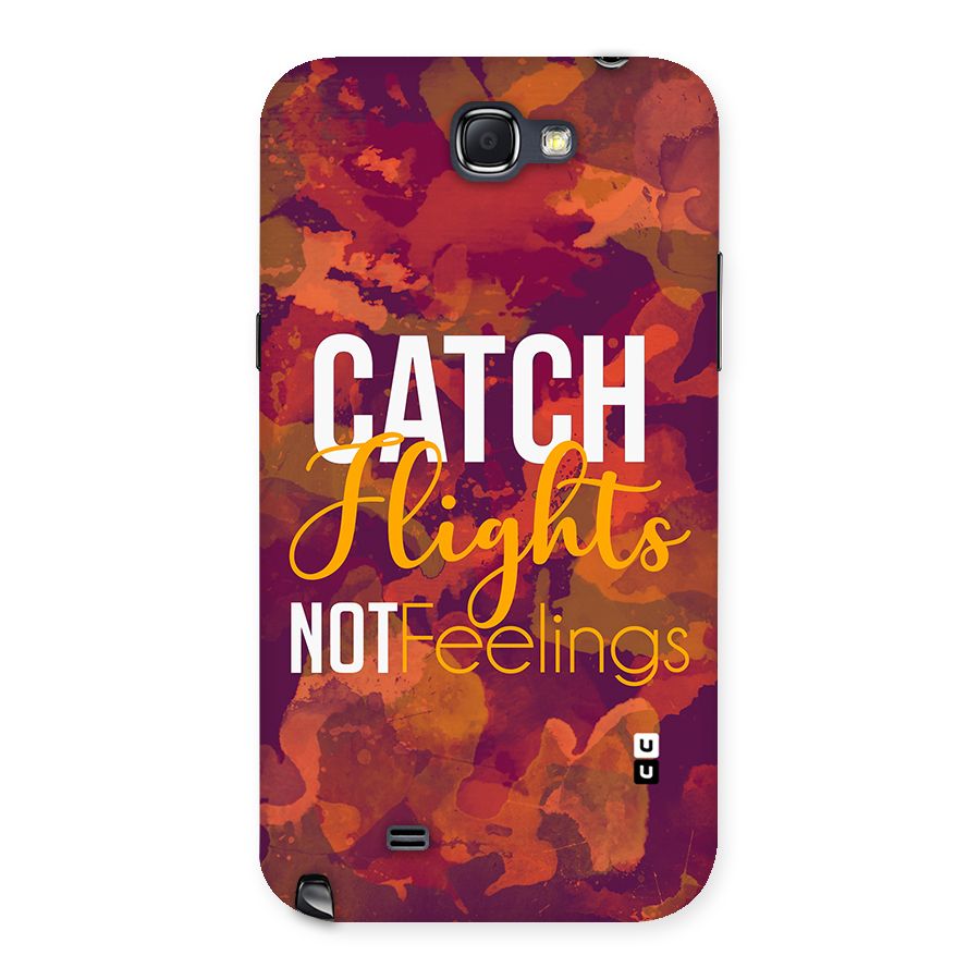 Catch Flights Not Feelings Back Case for Galaxy Note 2
