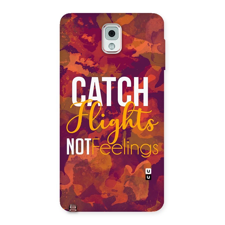Catch Flights Not Feelings Back Case for Galaxy Note 3