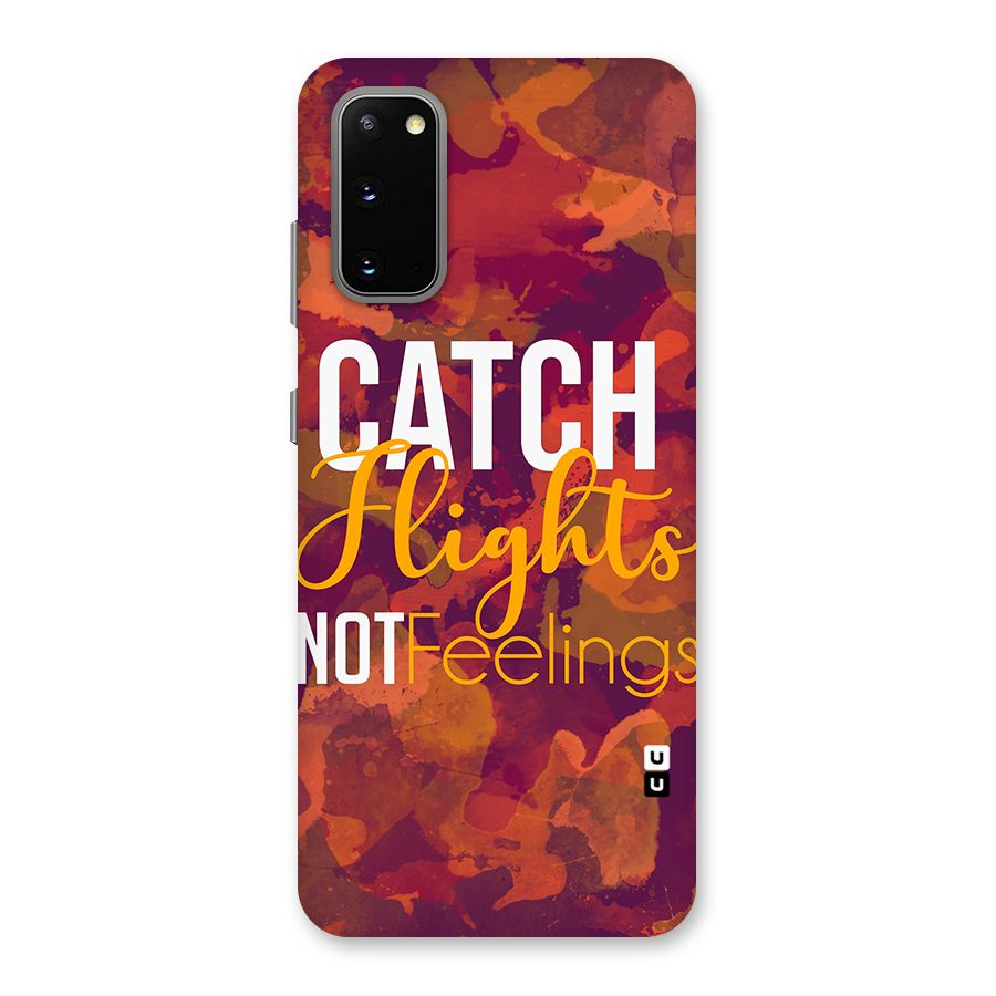 Catch Flights Not Feelings Back Case for Galaxy S20