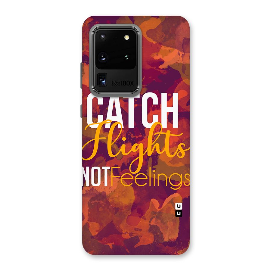 Catch Flights Not Feelings Back Case for Galaxy S20 Ultra