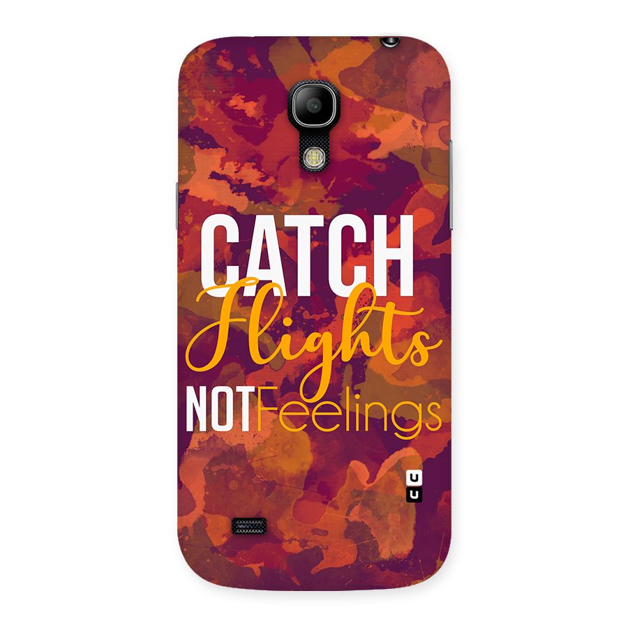 Catch Flights Not Feelings Back Case for Galaxy S4 Mini