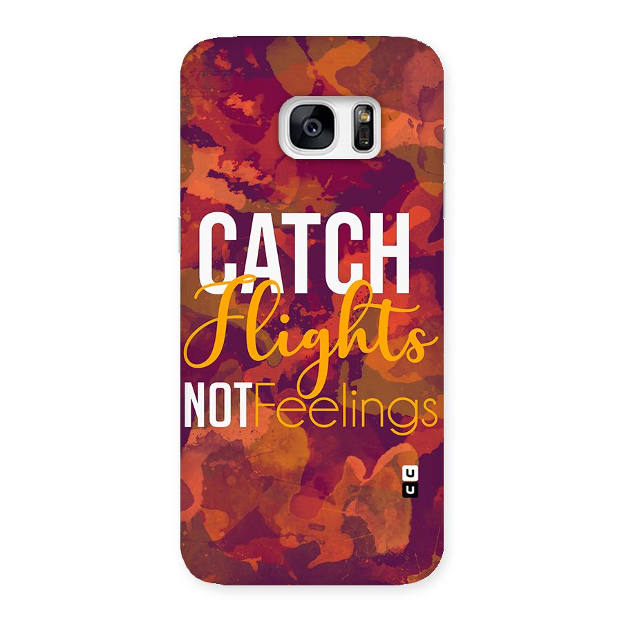 Catch Flights Not Feelings Back Case for Galaxy S7 Edge