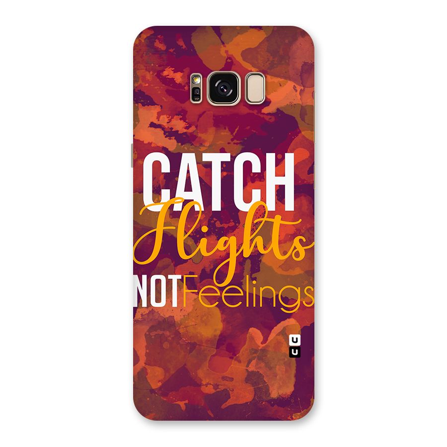 Catch Flights Not Feelings Back Case for Galaxy S8 Plus