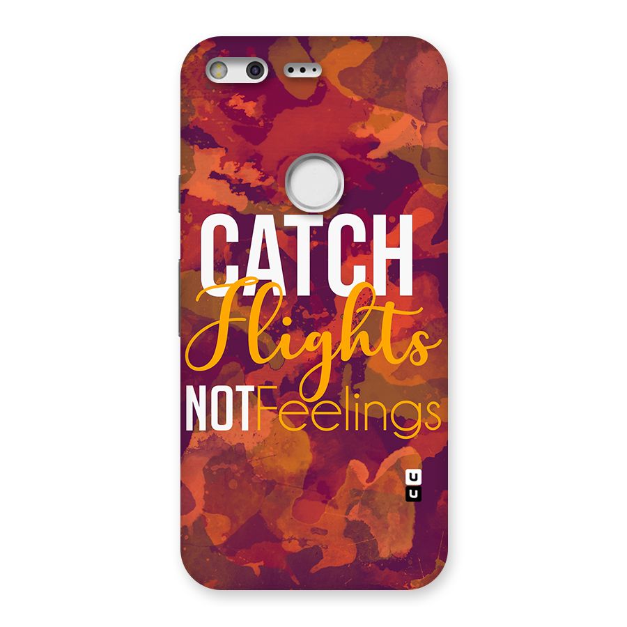 Catch Flights Not Feelings Back Case for Google Pixel