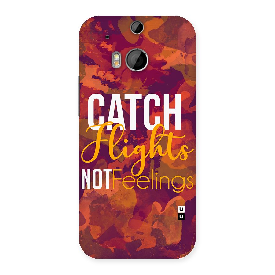 Catch Flights Not Feelings Back Case for HTC One M8