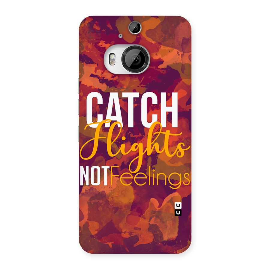 Catch Flights Not Feelings Back Case for HTC One M9 Plus