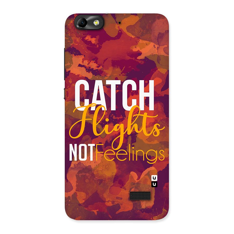Catch Flights Not Feelings Back Case for Honor 4C