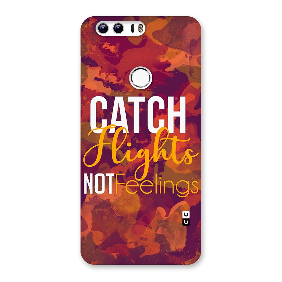Catch Flights Not Feelings Back Case for Honor 8