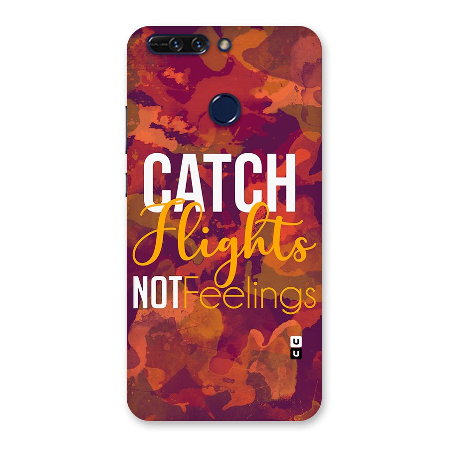 Catch Flights Not Feelings Back Case for Honor 8 Pro