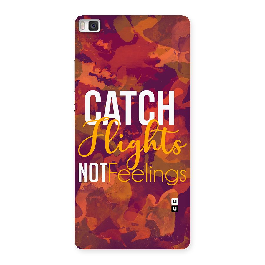 Catch Flights Not Feelings Back Case for Huawei P8