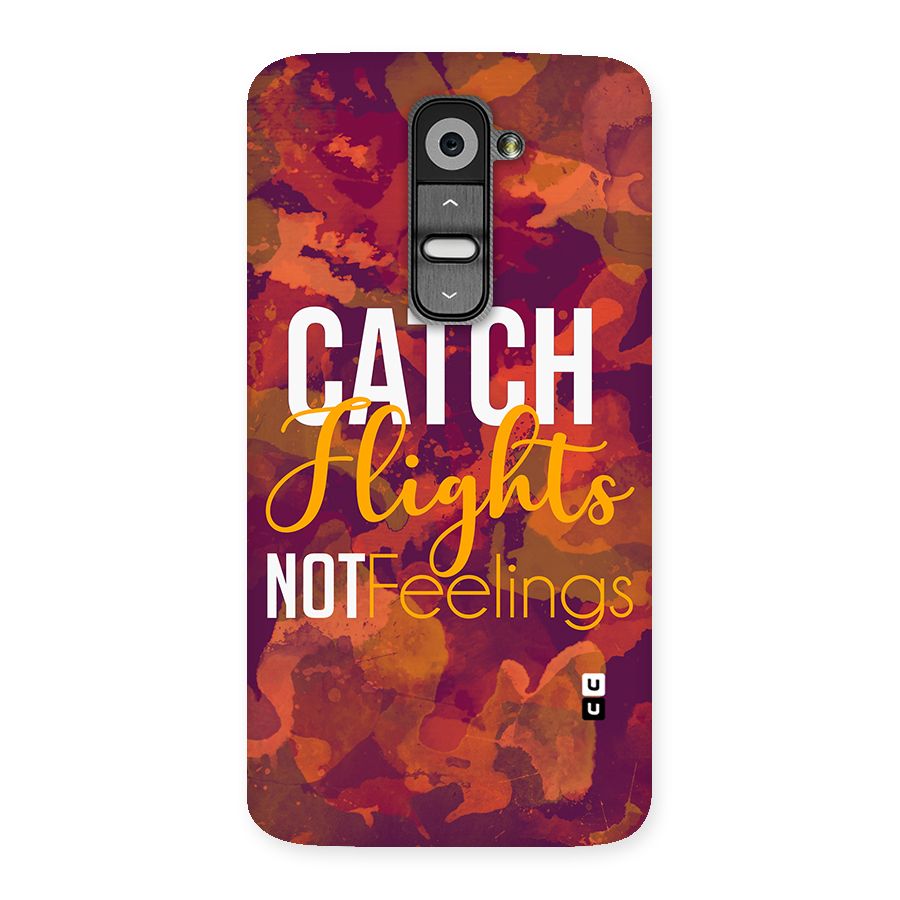 Catch Flights Not Feelings Back Case for LG G2