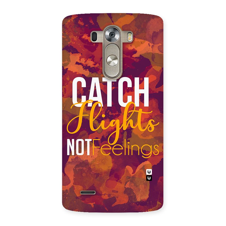 Catch Flights Not Feelings Back Case for LG G3