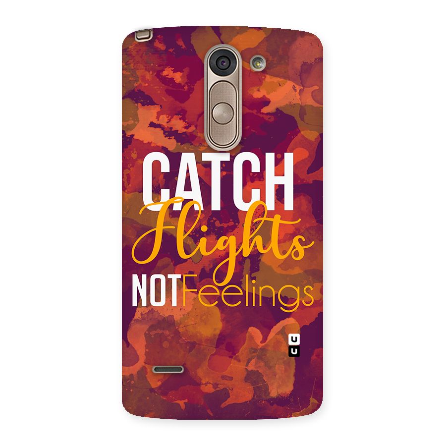 Catch Flights Not Feelings Back Case for LG G3 Stylus