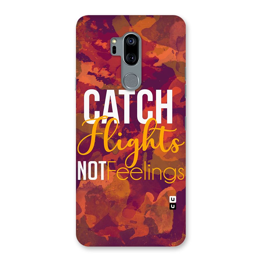 Catch Flights Not Feelings Back Case for LG G7