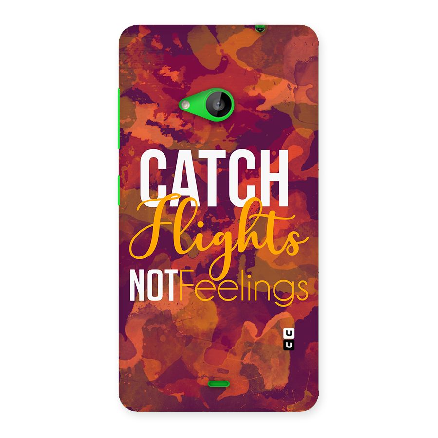 Catch Flights Not Feelings Back Case for Lumia 535
